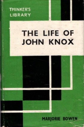 Item #27726 THE LIFE OF JOHN KNOX. Marjorie Bowen