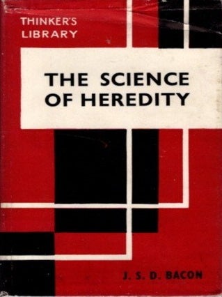 Item #27731 THE SCIENCE OF HEREDITY: Essays. J. S D. Bacon