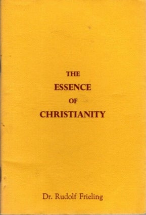 Item #27738 THE ESSENCE OF CHRISTIANITY. Rudolf Frieling