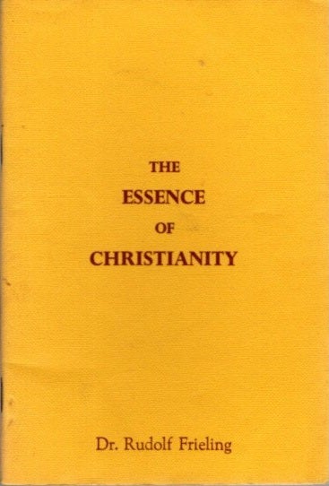 Item #27738 THE ESSENCE OF CHRISTIANITY. Rudolf Frieling.