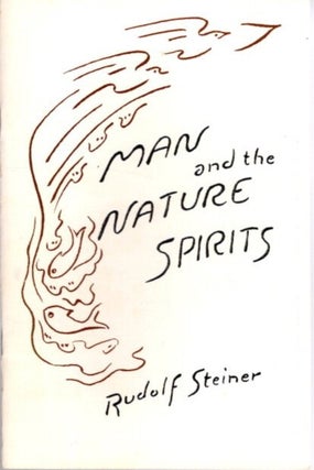 Item #27748 MAN AND THE NATURE SPIRITS: Consequences of an Anthroposophical World-View. Rudolf...