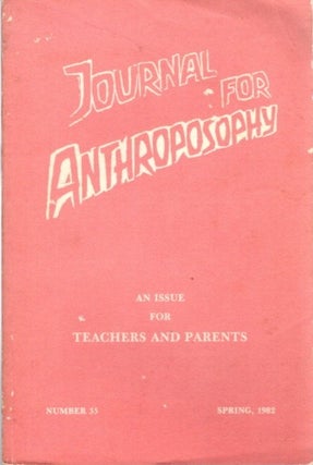 Item #27768 JOURNAL FOR ANTHROPOSOPHY, NUMBER 35: SPRING 1982: An Issue for Teachers and Parents....