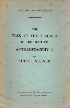 Item #27791 THE TASK OF THE TEACHER IN THE LIGHT OF ANTHROPOSOPHY - 3. Rudolf Steiner