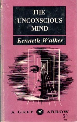 Item #27814 THE UNCONSCIOUS MIND. Kenneth Walker