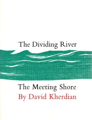 Item #27829 THE DIVIDING RIVER; THE MEETING SHORE. David Kherdian