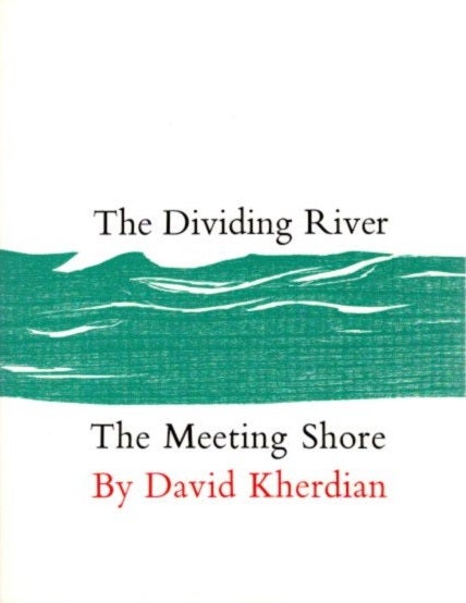 Item #27829 THE DIVIDING RIVER; THE MEETING SHORE. David Kherdian.