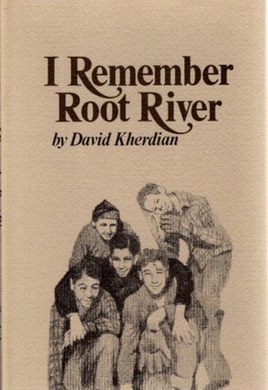 Item #27833 I REMEMBER ROOT RIVER. David Kherdian