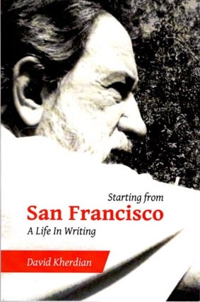 Item #27836 STARTING FROM SAN FRANCISCO: A Life in Writing. David Kherdian
