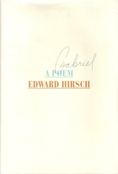 Item #27886 GABRIEL: A Poem. Edward Hirsch.