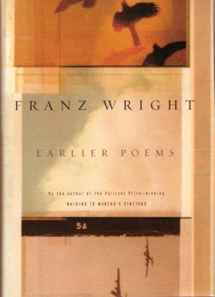 Item #27888 EARLIER POEMS. Franz Wright