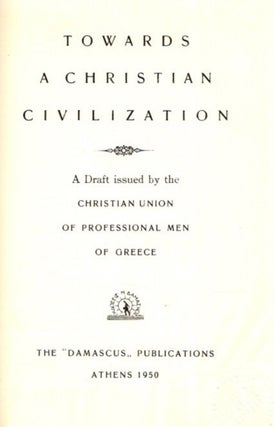 Item #27899 TOWARDS A CHRISTIAN CIVILIZATION: A Draft Issued by the Christian Union of...