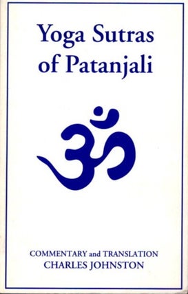 Item #27924 THE YOGA SUTRAS OF PATANJALI: The Book of the Spiritual Man. Charles Johnston