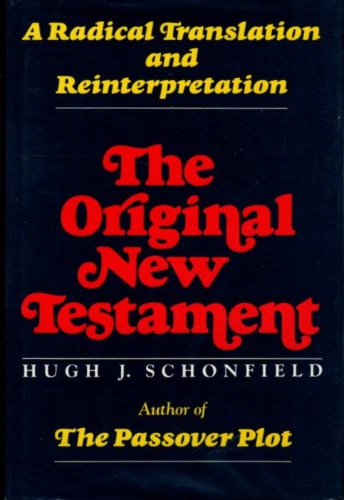 Item #27944 THE ORIGINAL NEW TESTAMENT. Hugh J. Schonfield.