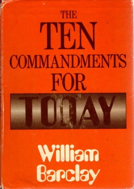 Item #28040 THE TEN COMMANDMENTS FOR TODAY. William Barclay.