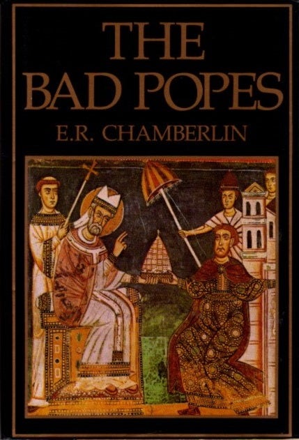 Item #28065 THE BAD POPES. E. R. Chamberlin.