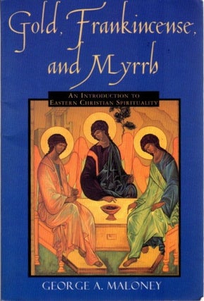 Item #28079 GOLD FRANKINCENSE AND MYRRHN: An Introduction to Eastern Christian Spirituality....