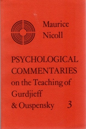 Item #28113 PSYCHOLOGICAL COMMENTARIES ON THE TEACHINGS OF GURDJIEFF AND OUSPENSKY: VOLUME 3....