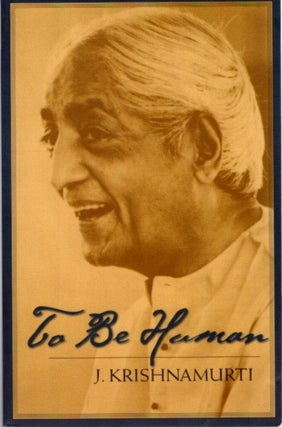 Item #28147 TO BE HUMAN. J. Krishnamurti