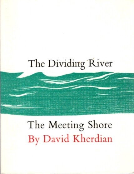 Item #28150 THE DIVIDING RIVER ; THE MEETING SHORE. David Kherdian.