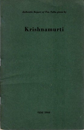 Item #28151 AUTHENTIC REPORT OF TEN TALKS GIVEN BY KRISHNAMURTI. J. Krishnamurti