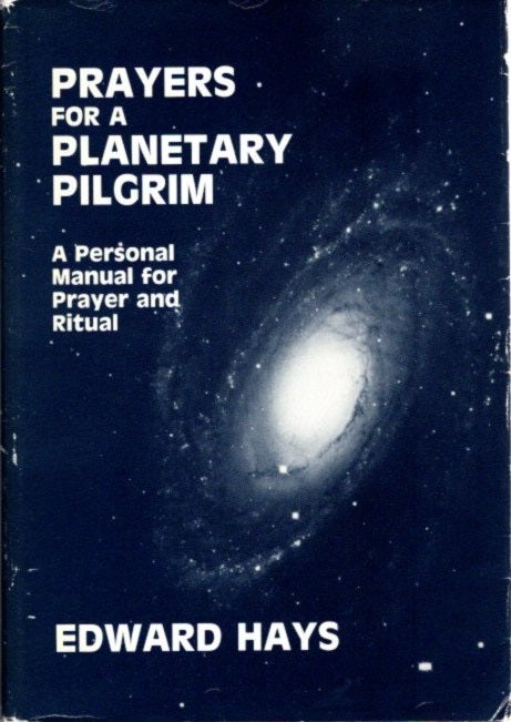 Item #28171 PRAYERS FOR A PLANETARY PILGRIM: A Personal Manual for Prayer and Ritual. Edward Hays.