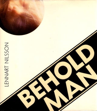 Item #28174 BEHOLD MAN: A Photographic Journey of Discovery inside the Body. Lennart Nilsson