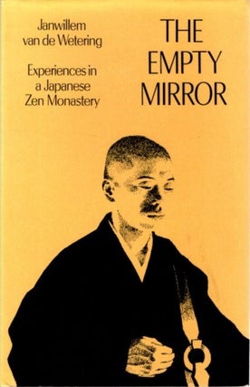 Item #28188 THE EMPTY MIRROR: Experiences in a Japanese Zen Monastary. Janwillem ven de Wtering