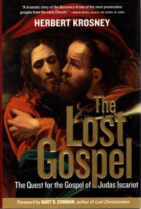 Item #28204 THE LOST GOSPEL: The Quest for the Gospel of Judas Iscariot. Herbert Krosney