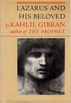 Item #28223 LAZARUS AND HIS BELOVED: A ONE-ACT PLAY. Kahlil Gibran