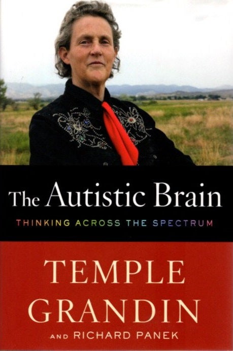Item #28248 THE AUTISTIC BRAIN: Thinking Across the Spectrum. Temple Grandin, Richard Panek.