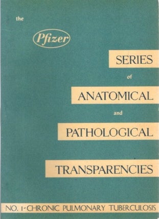 Item #28253 CHRONIC PULMONARY TUBERCULOSIS: The Pfizer Series of Anatomical and Pathological...