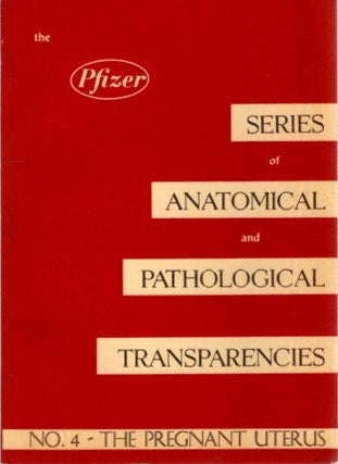 Item #28255 THE PREGNANT UTERUS: The Pfizer Series of Anatomical and Pathological Transparencies:...