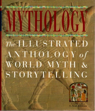 Item #28270 MYTHOLOGY THE ILLUSTRATED ANTHOLOGY OF WORLD MYTH AND STORYTELLING. C. Scott Littleton