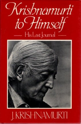Item #28284 KRISHNAMURTI TO HIMSELF: HIS LAST JOURNAL. J. Krishnamurti