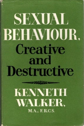 Item #28303 SEXUAL BEHAVIOR: Creative and Destructive. Kenneth Walker