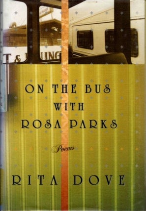 Item #28350 ON THE BUS WITH ROSA PARKS. Rita Dove
