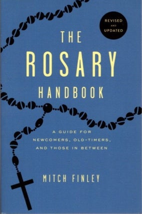 Item #28406 THE ROSARY HANDBOOK: A Guide for Newcomers, Old-Timers, and Those in Between. Mitch...
