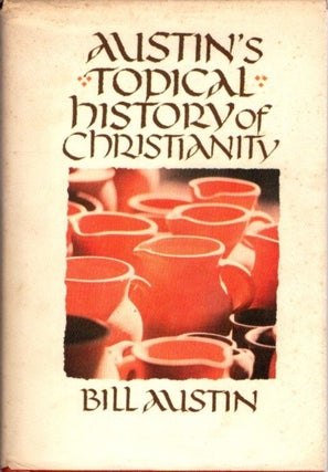 Item #28414 AUSTIN'S TOPICAL HISTORY OF CHRISTIANITY. Bill Austin