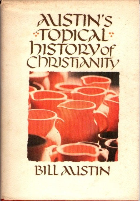 Item #28414 AUSTIN'S TOPICAL HISTORY OF CHRISTIANITY. Bill Austin.