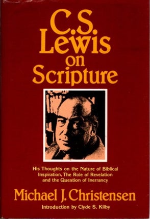 Item #28419 C. S. LEWIS ON SCRIPTURE: His Thoughts on the Nature of Biblcal Inspiration, The Role...