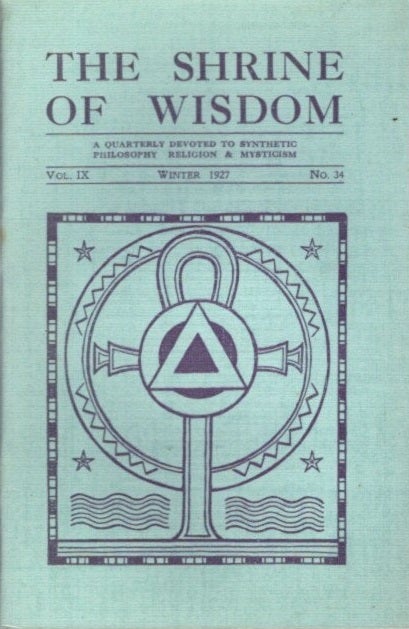 Item #28432 THE SHRINE OF WISDOM: NO. 34, WINTER 1927: A Quarterly Devoted to Synthetic Philosophy Religion & Mysticism