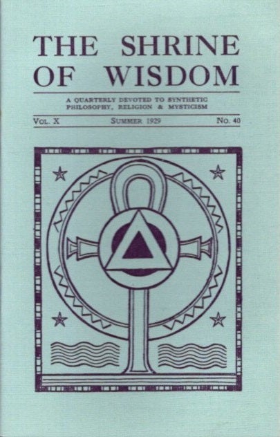 Item #28436 THE SHRINE OF WISDOM: NO. 40, SUMMER 1929: A Quarterly Devoted to Synthetic Philosophy Religion & Mysticism