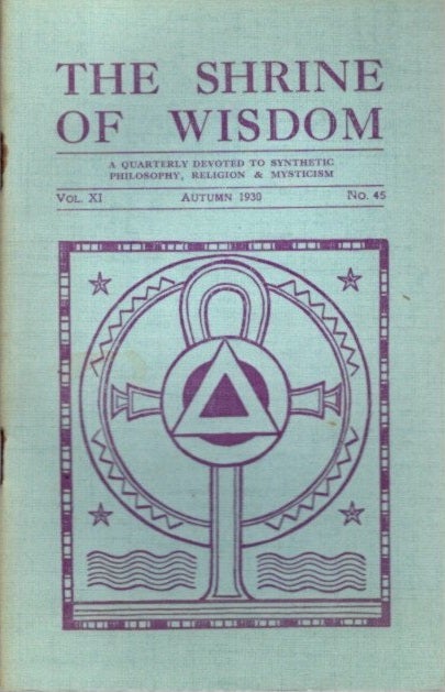 Item #28441 THE SHRINE OF WISDOM: NO. 45, AUTUMN 1930: A Quarterly Devoted to Synthetic Philosophy, Religion & Mysticism