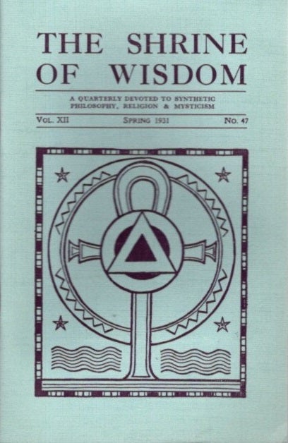 Item #28443 THE SHRINE OF WISDOM: NO. 47, SPRING 1931: A Quarterly Devoted to Synthetic Philosophy, Religion & Mysticism