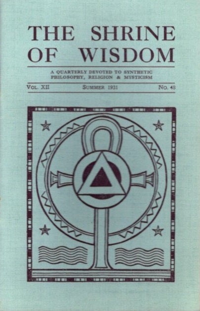 Item #28444 THE SHRINE OF WISDOM: NO. 48, SUMMER 1931: A Quarterly Devoted to Synthetic Philosophy, Religion & Mysticism