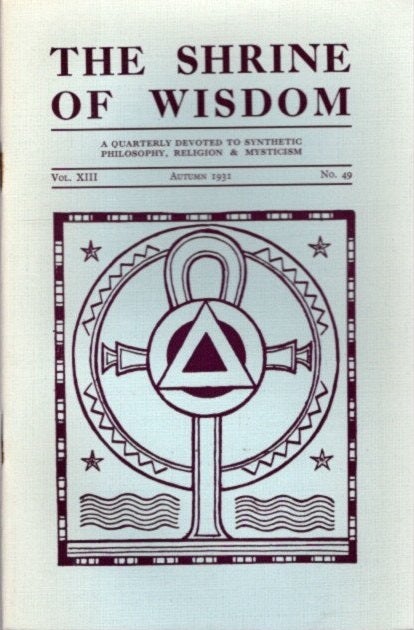 Item #28445 THE SHRINE OF WISDOM: NO. 49, AUTUMN 1931: A Quarterly Devoted to Synthetic Philosophy, Religion & Mysticism