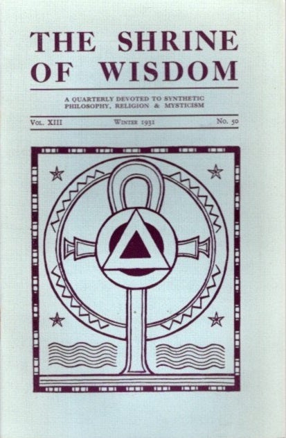 Item #28446 THE SHRINE OF WISDOM: NO. 50, WINTER 1931: A Quarterly Devoted to Synthetic Philosophy, Religion & Mysticism