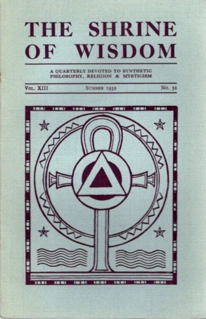 Item #28448 THE SHRINE OF WISDOM: NO. 52, SUMMER 1932: A Quarterly Devoted to Synthetic Philosophy, Religion & Mysticism