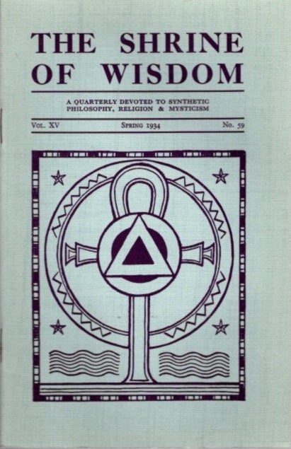 Item #28454 THE SHRINE OF WISDOM: NO. 59, SPRING 1934: A Quarterly Devoted to Synthetic Philosophy, Religion & Mysticism