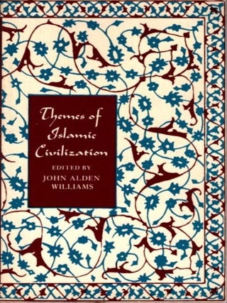 Item #28486 THEMES OF ISLAMIC CIVILIZATION. John Alden Williams